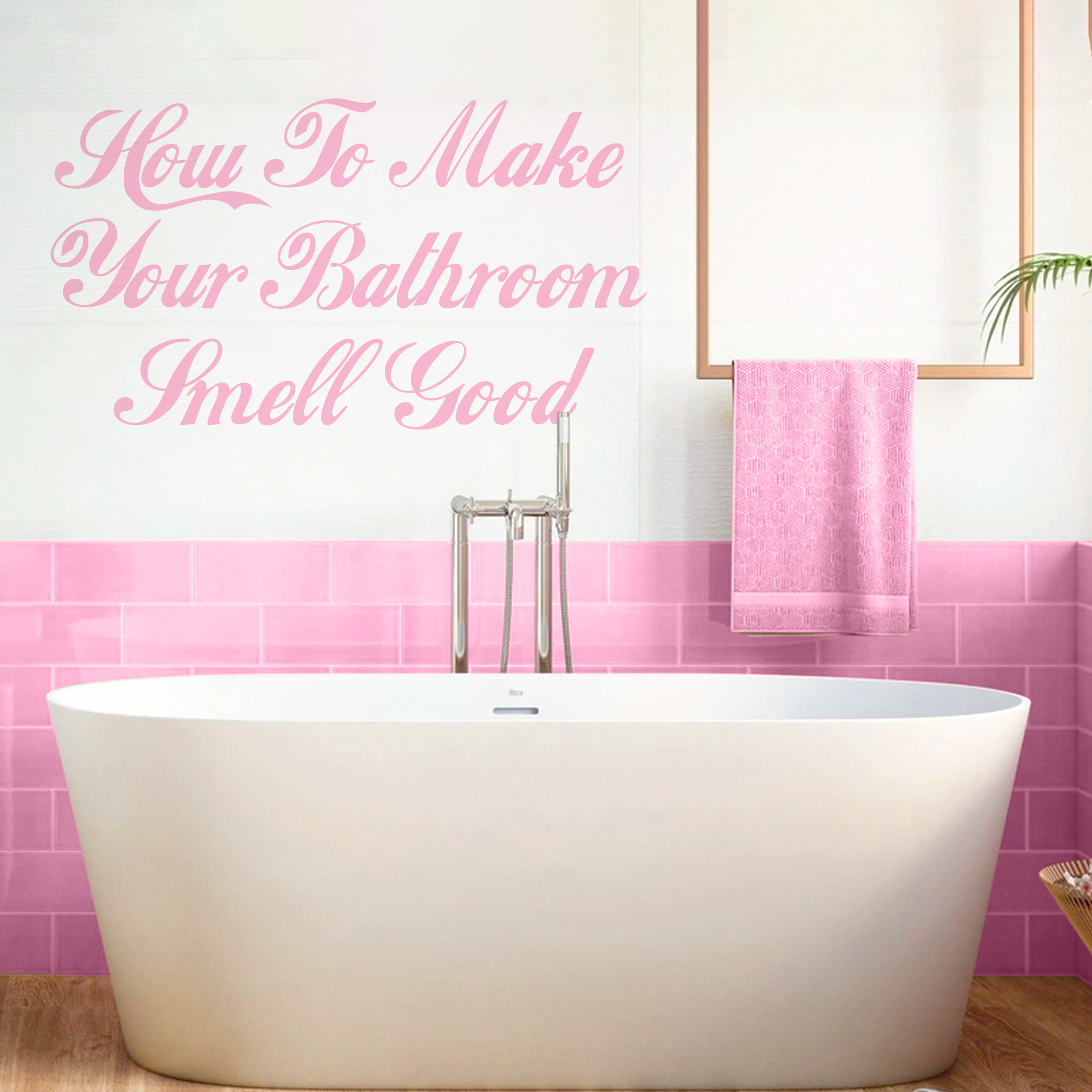 How To Make Bathroom Smell Good