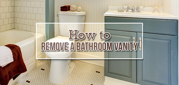 How To Remove Bathroom Vanity